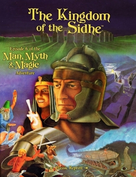 Paperback The Kingdom of the Sidhe (Classic Reprint): Episode 6 of the Man, Myth & Magic Adventure Book