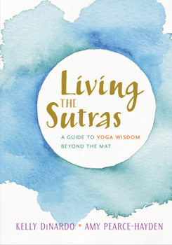 Paperback Living the Sutras: A Guide to Yoga Wisdom Beyond the Mat Book