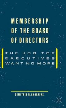 Hardcover Membership of the Board of Directors: The Job Top Executives Want No More Book