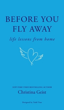 Hardcover Before You Fly Away: Life Lessons From Home Book