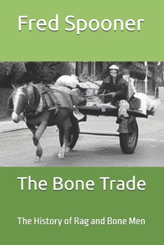 Paperback The Bone Trade: The History of Rag and Bone Men Book