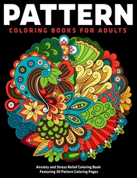 Paperback Pattern Coloring Books for adults: Anxiety and Stress Relief Coloring Book Featuring 30 Pattern Coloring Pages: (Vol.1) Book