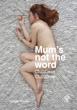 Hardcover Mum's Not the Word: Childless Childfree Book