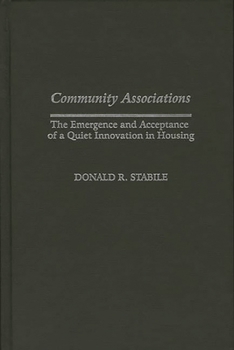 Hardcover Community Associations: The Emergence and Acceptance of a Quiet Innovation in Housing Book