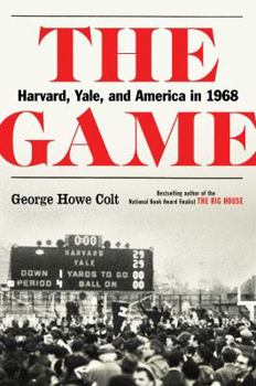 Hardcover The Game: Harvard, Yale, and America in 1968 Book