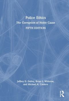 Hardcover Police Ethics: The Corruption of Noble Cause Book