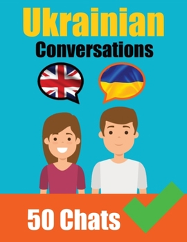 Paperback Conversations in Ukrainian English and Ukrainian Conversation Side by Side: Learn the Ukrainian language Ukrainian Made Easy Book