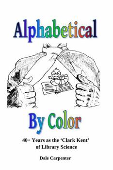 Paperback Alphabetical By Color: 40+ Years as the 'Clark Kent' of Library Science Book