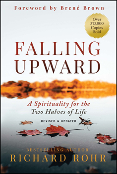 Hardcover Falling Upward, Revised and Updated: A Spirituality for the Two Halves of Life Book