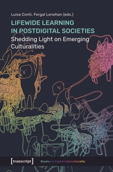 Paperback Lifewide Learning in Postdigital Societies: Shedding Light on Emerging Culturalities Book