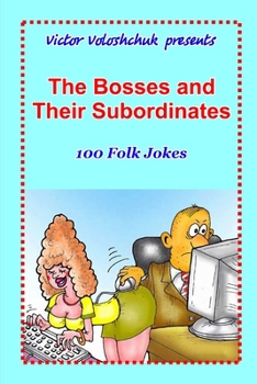 Paperback The Bosses and Their Subordinates: 100 Folk Jokes Book