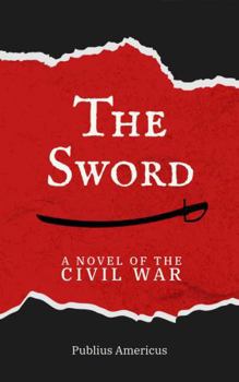 Paperback The Sword: A Novel of the Civil War Book
