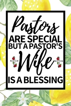 Paperback Pastor's Are Special But A Pastor's Wife Is A Blessing: Cute Notebook/Journal (6" X 9") Appreciation Gift For Pastors Wife Book