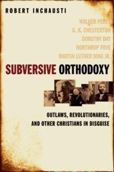 Paperback Subversive Orthodoxy: Outlaws, Revolutionaries, and Other Christians in Disguise Book