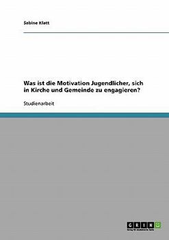 Paperback Was ist die Motivation Jugendlicher, sich in Kirche und Gemeinde zu engagieren? [German] Book