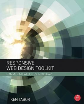 Hardcover Responsive Web Design Toolkit: Hammering Websites Into Shape Book