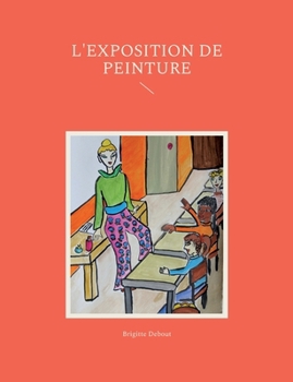 L'exposition de peinture (French Edition)