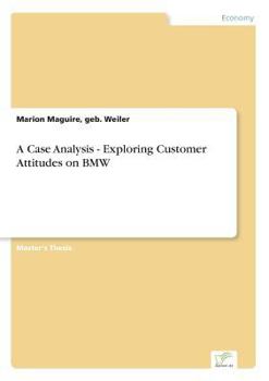 Paperback A Case Analysis - Exploring Customer Attitudes on BMW Book