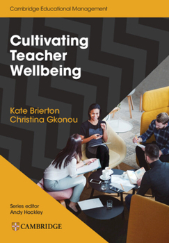 Paperback Cultivating Teacher Wellbeing Paperback: Supporting Teachers to Flourish and Thrive Book