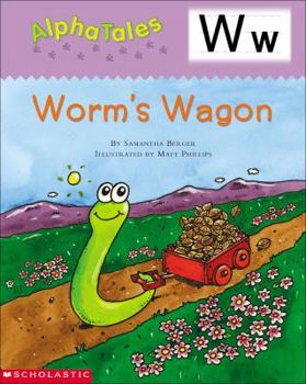 Paperback Alphatales (Letter W: Worm's Wagon): A Series of 26 Irresistible Animal Storybooks That Build Phonemic Awareness & Teach Each Letter of the Alphabet Book