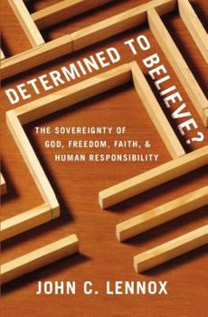 Paperback Determined to Believe?: The Sovereignty of God, Freedom, Faith, and Human Responsibility Book