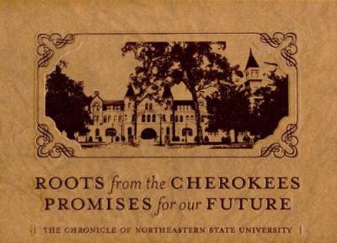 Hardcover Roots from the Cherokee Promises for our Future: The Chronicle of Northeastern State University Book