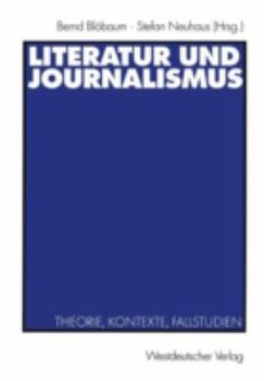 Paperback Literatur Und Journalismus: Theorie, Kontexte, Fallstudien [German] Book