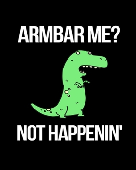 Armbar Me? Not Happenin’: Keep Track of Your Brazilian Jiu-jitsu Monthly Goals Progress. Goal Planner Journal