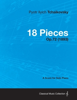 Paperback 18 Pieces - A Score for Solo Piano Op.72 (1893) Book