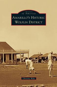 Amarillo's Historic Wolflin District - Book  of the Images of America: Texas