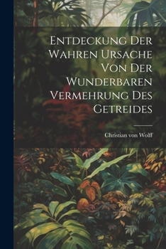 Paperback Entdeckung Der Wahren Ursache Von Der Wunderbaren Vermehrung Des Getreides Book