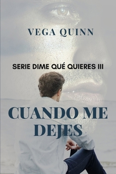 Paperback Dime qué quieres III Cuando me dejes [Spanish] Book