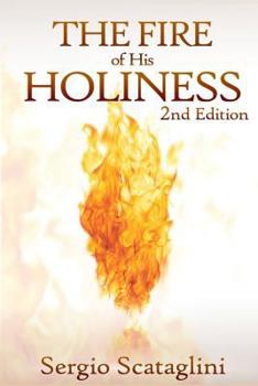 Paperback The Fire of His Holiness: Prepare Yourself to Enter God's Presence Book