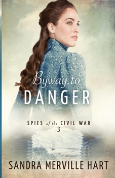 Byway to Danger - Book #3 of the Spies of the Civil War