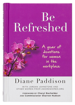 Hardcover Be Refreshed: A Year of Devotions for Women in the Workplace Book
