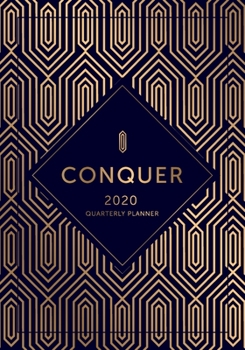 Paperback CONQUER 2020 Quarterly Planner: Monthly and Weekly Calendar for Personal and Business Goals - Art Deco Edition Book