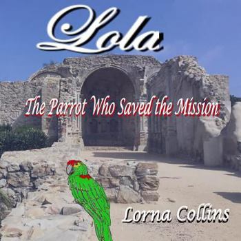 Paperback Lola: The Parrot Who Saved the Mission Book