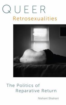 Hardcover Queer Retrosexualities: The Politics of Reparative Return Book