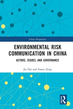Paperback Environmental Risk Communication in China: Actors, Issues, and Governance Book