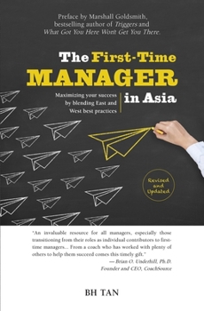 Paperback The First-Time Manager in Asia: Maximizing Your Success by Blending East and West Best Practices Book