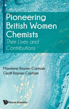 Hardcover Pioneering British Women Chemists: Their Lives and Contributions Book