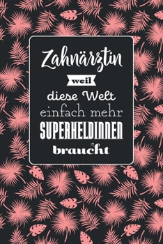 Zahnärztin weil diese Welt einfach mehr Superheldinnen braucht: Notizbuch mit Linien | 100 Seiten | Superhandliches Format | Soft Cover mit mattem Finish | Covermotiv: Tropic Pink (German Edition)