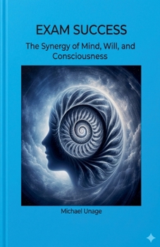 Paperback Exam Success: The Synergy of Mind, Will, and Consciousness Book