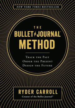 Misc. The Bullet Journal Method: Track the Past, Order the Present, Design the Future Book