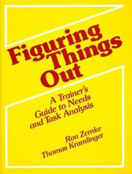 Hardcover Figuring Things Out: A Trainer's Guide to Needs and Task Analysis Book