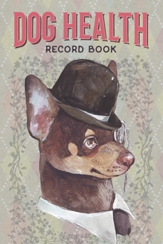 Dog Health Record Book: Dog Care Journal with Log for Vaccination, Veterinarian Visit, Medication, Grooming, Pet Care - 2 Sets for 2 Dogs in 1 Book - Chihuahua Illustration Cover Design