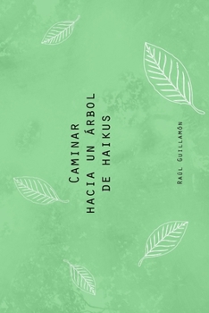 Paperback Caminar hacia un árbol de haikus [Spanish] Book