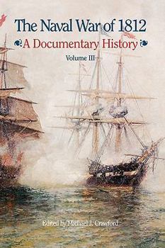 Hardcover The Naval War of 1812: A Documentary History, Volume III, 1813-1814 Book