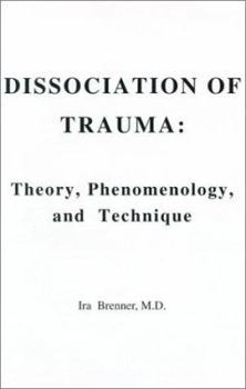 Hardcover Dissociation of Trauma: Theory, Phenomenology, and Technique Book