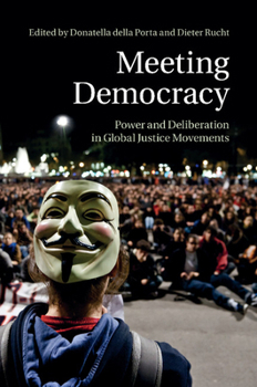 Paperback Meeting Democracy: Power and Deliberation in Global Justice Movements Book